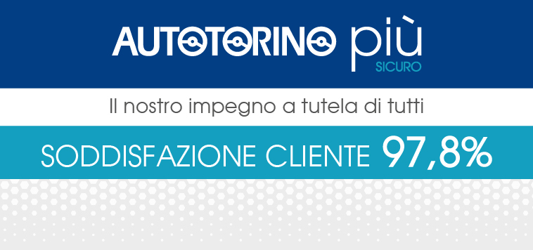 I Clienti Autotorino promuovono la sicurezza e la tranquillità ad ogni visita in concessionaria